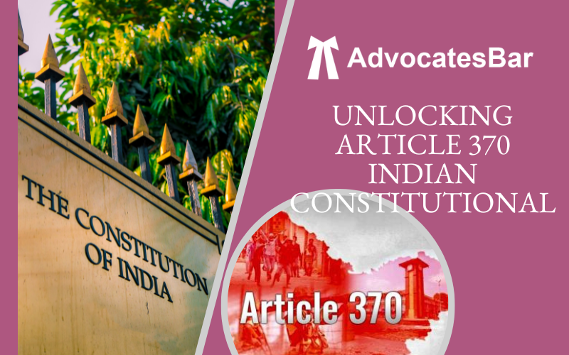 Unlocking Article 370: The Controversial Indian Constitutional Provision